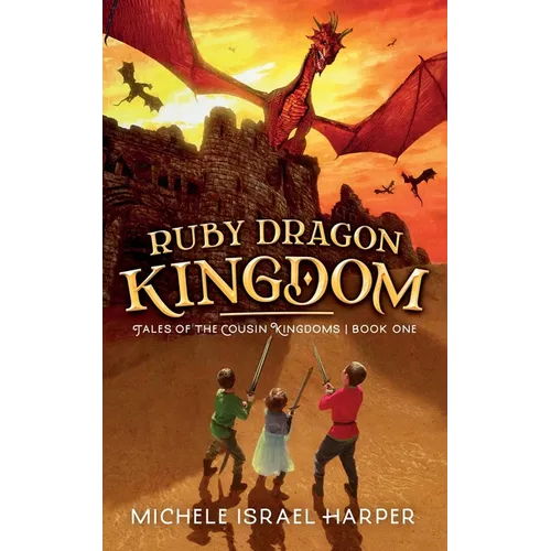 Ruby Dragon Kingdom: Tales of the Cousin Kingdoms, Book One