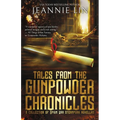 Tales from the Gunpowder Chronicles: A collection of Opium War steampunk novellas