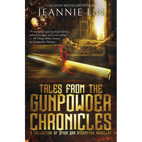 Tales from the Gunpowder Chronicles: A collection of Opium War steampunk novellas