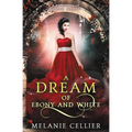 A Dream of Ebony and White: A Retelling of Snow White