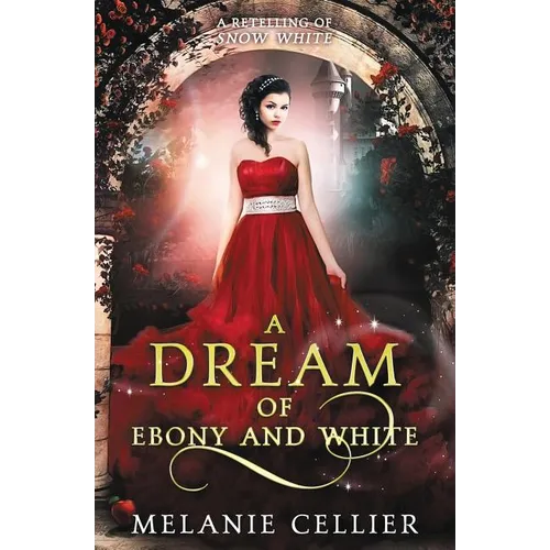 A Dream of Ebony and White: A Retelling of Snow White