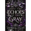 Echoes of the Gray