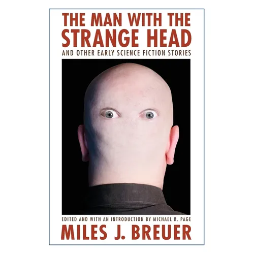 The Man with the Strange Head and Other Early Science Fiction Stories