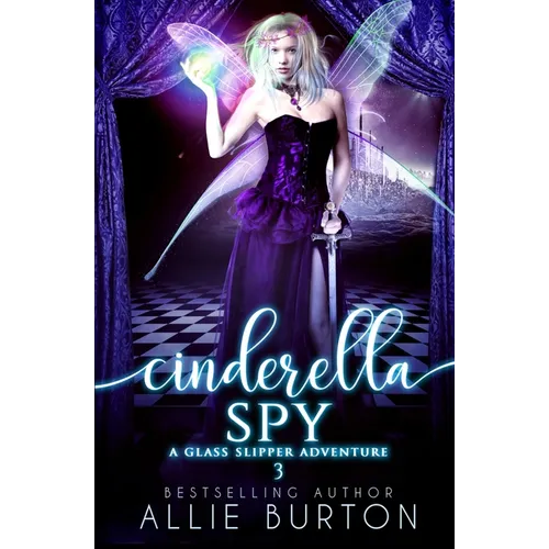 Cinderella Spy: A Glass Slipper Adventure Book 3
