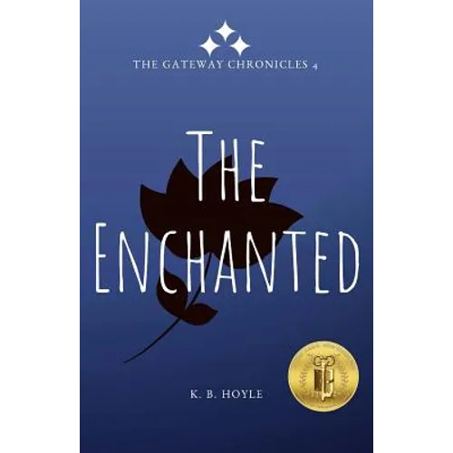 The Enchanted: The Gateway Chronicles 4