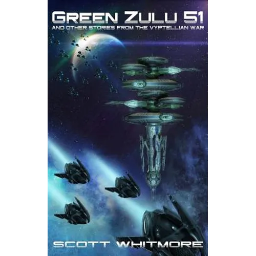 Green Zulu Five One: and other stories from the Vyptellian War