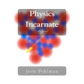 Physics Incarnate