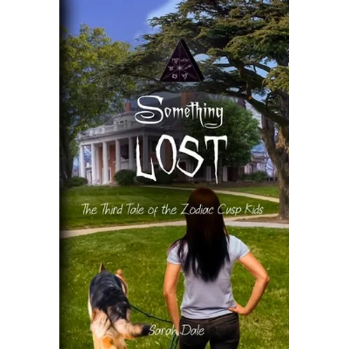 Something Lost: The Third Tale of the Zodiac Cusp Kids