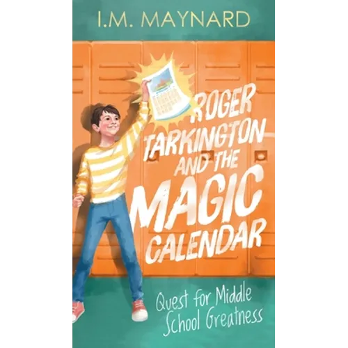 Roger Tarkington and the Magic Calendar: Quest for Middle School Greatness