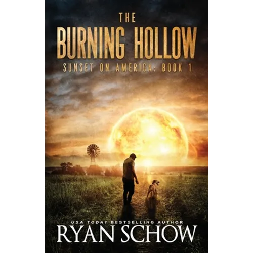 The Burning Hollow: A Post-Apocalyptic Survival Thriller Series