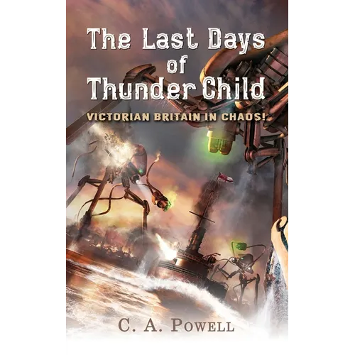 The Last Days of Thunder Child: Victorian Britain in chaos!
