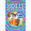 The Super-Secret Diary of Holly Hopkinson: Just a Touch of Utter Chaos