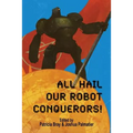 All Hail Our Robot Conquerors!