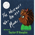 The Werewolf Who Ate the Moon: a picture book for ages 3-6