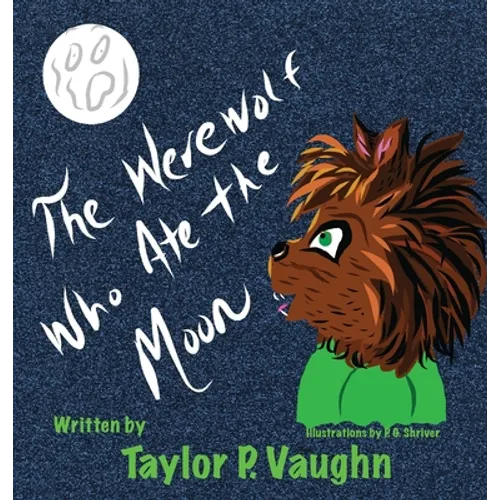 The Werewolf Who Ate the Moon: a picture book for ages 3-6