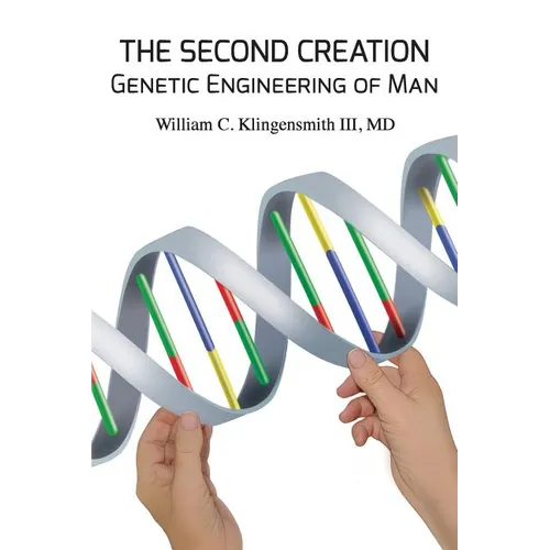 The Second Creation: Genetic Engineering of Man