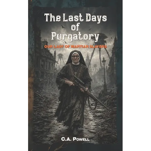 The Last Days of Purgatory.: The Martian Apocalypse of Victorian London.