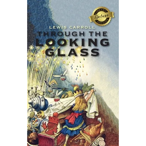 Through the Looking-Glass (Deluxe Library Edition) (Illustrated)