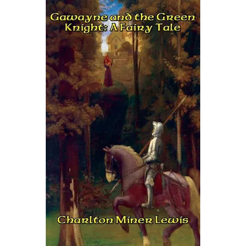 Gawayne and the Green Knight: A Fairy Tale