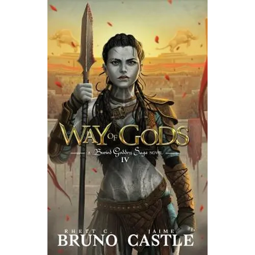 Way of Gods: Buried Goddess Saga Book 4