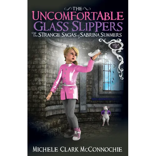 The Uncomfortable Glass Slippers: The Strange Sagas of Sabrina Summers, Saga 2