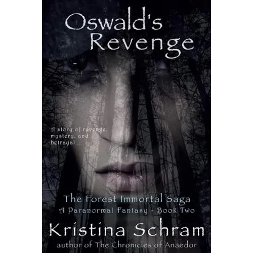 Oswald's Revenge: A Paranormal Fantasy (Book Two): The Forest Immortal Saga