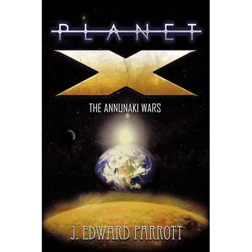 Planet X: The Annunaki Wars