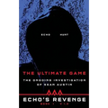 Echo's Revenge: The Ultimate Game: Book 1 The Ongoing Investigation of Sean Austin
