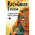 Recognize Fascism: A Science Fiction and Fantasy Anthology