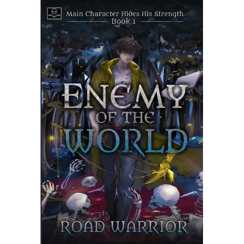 Enemy of the World (Main Character hides his Strength Book 1)
