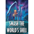 Smash the World's Shell