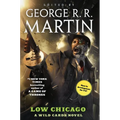 Low Chicago: A Wild Cards Novel (Book Two of the American Triad)