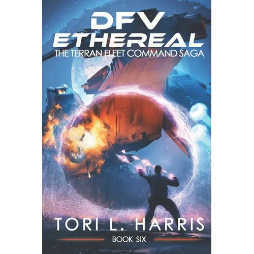 DFV Ethereal: The Terran Fleet Command Saga - Book 6