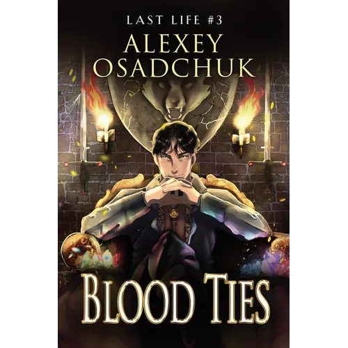 Blood Ties (Last Life Book #3): A Progression Fantasy Series
