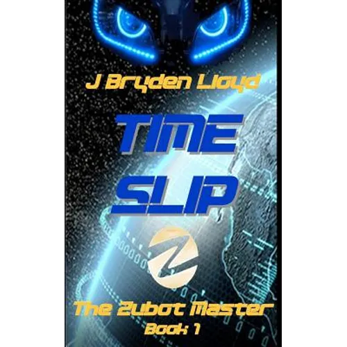 The Zubot Master (Book 1) - Time Slip: A Children's Sci-Fi Adventure Chapter Book (9-13)