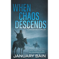 When Chaos Descends: A Post-Apocalyptic Survival Thriller