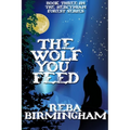 The Wolf You Feed: Book Three in The Hercynian Forest Series