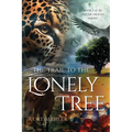 The Trail to the Lonely Tree: Book 1 of the Jaguar Oracle Series