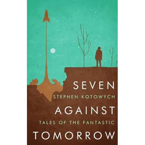 Seven Against Tomorrow: Tales of the Fantastic