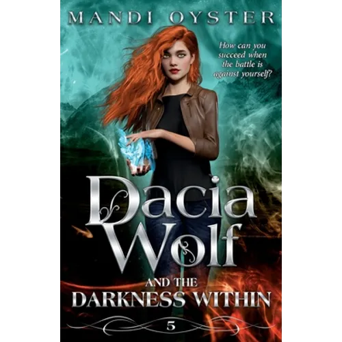 Dacia Wolf & the Darkness Within: A dark and magical paranormal fantasy novel