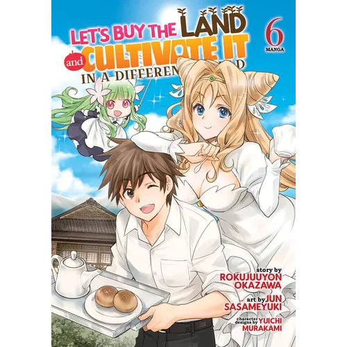Let's Buy the Land and Cultivate It in a Different World (Manga) Vol. 6