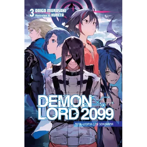 Demon Lord 2099, Vol. 3 (Light Novel): Meta-Utopia City Yokohama