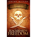 Blackbeard's Freedom: A Historical Fantasy Pirate Adventure Novel