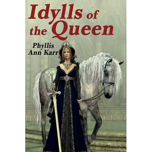 The Idylls of the Queen: A Tale of Queen Guenevere