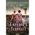 The Emperor's Aeronaut: A Regency-set steampunk adventure novel