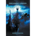 Dreaming Under an Electric Moon