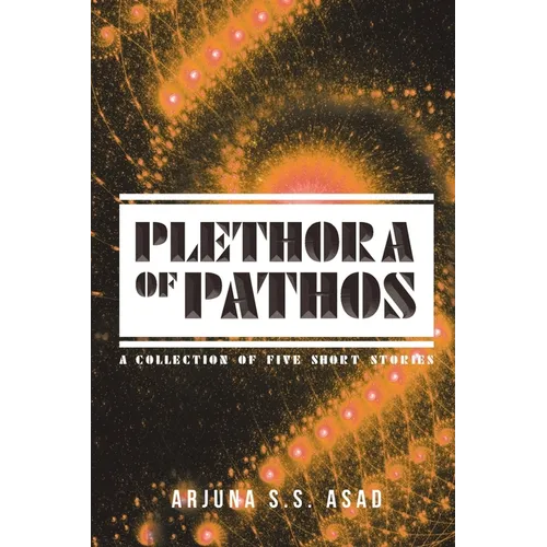 Plethora of Pathos: A Collection of Five Short Stories