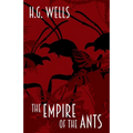 The Empire of the Ants: and other short stories