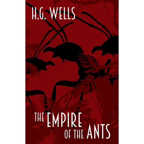 The Empire of the Ants: and other short stories