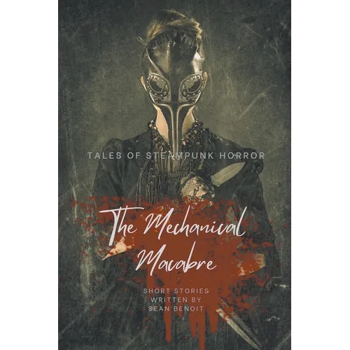 The Mechanical Macabre: Tales of Steampunk Horror